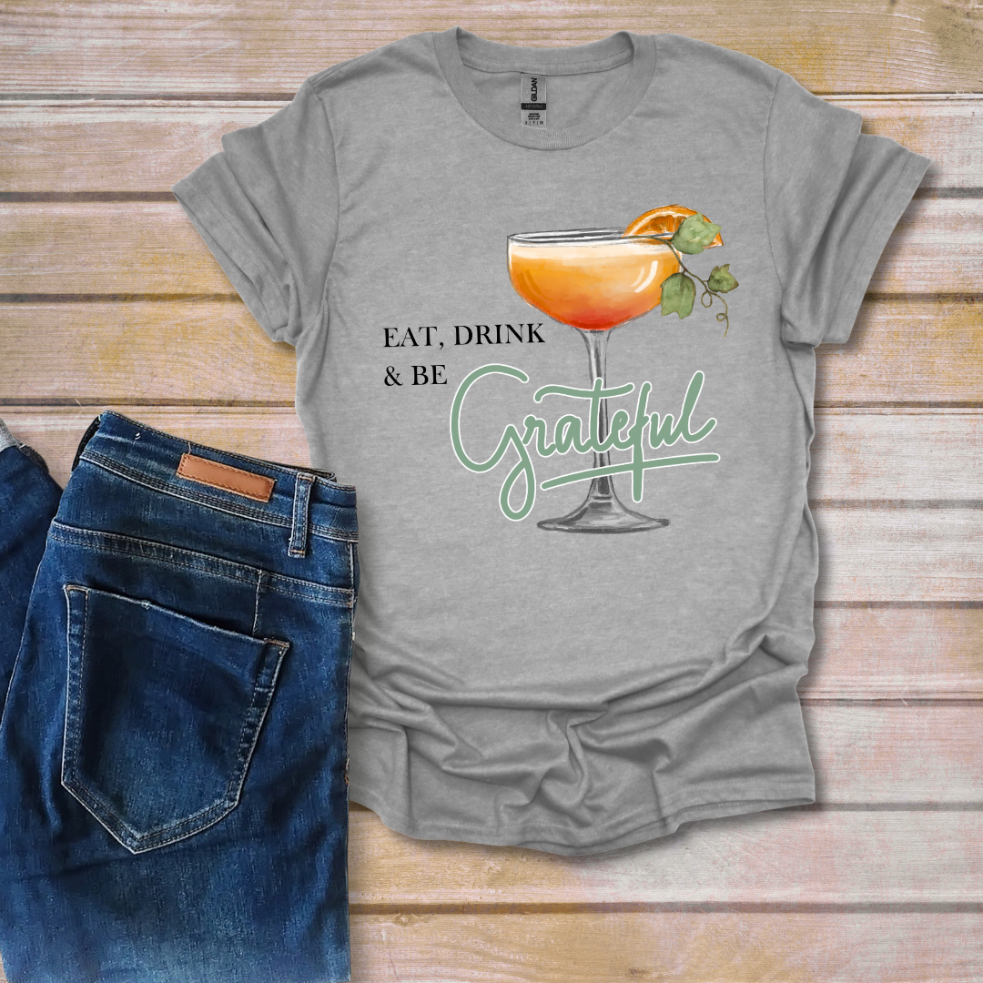 Eat, Drink, and Be Grateful | T-Shirt Bar